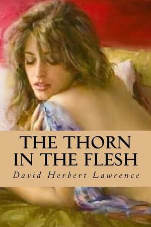 The Thorn in the Flesh de David Herbert Lawrence