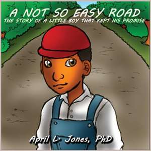 A Not So Easy Road de Jones Phd, Dr April L.