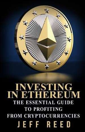 Investing in Ethereum de Jeff Reed