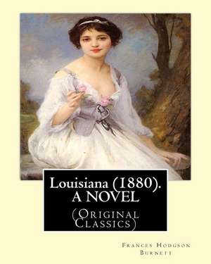 Louisiana (1880). by de Frances Hodgson Burnett