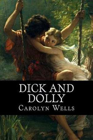Dick and Dolly de Carolyn Wells