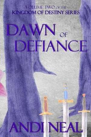 Dawn of Defiance de Andi Neal