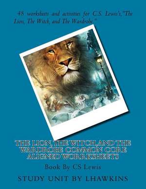 The Lion, the Witch, and the Wardrobe Common Core Aligned Worrksheets de L. Hawkins