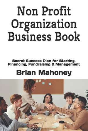 Non Profit Organization Business Book de Brian Mahoney