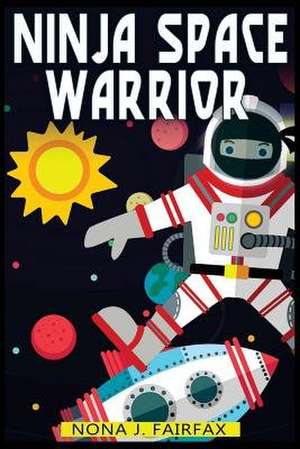 Ninja Space Warrior de Nona J. Fairfax