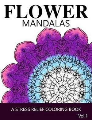 Flower Mandalas Vol 1 de Ira L. Marlowe