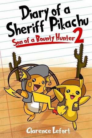 Diary of a Sheriff Pikachu 2 Son of a Bounty Hunter de MR Clarence Lefort