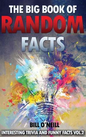 The Big Book of Random Facts Volume 2 de Bill O'Neill