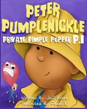 Peter Pumplenickle Private Pimple Popper P.I. de Jeff Rivera