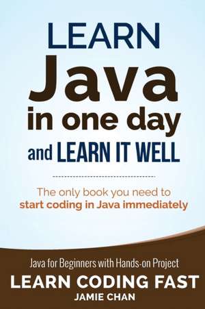 Learn Java in One Day and Learn It Well de Jamie Chan