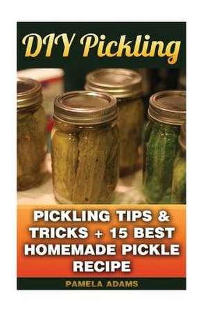 DIY Pickling de Pamela Adams