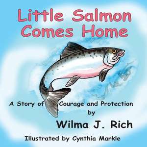 Little Salmon Comes Home de Wilma J. Rich