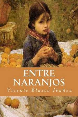 Entre Naranjos de Vicente Blasco Ibáñez