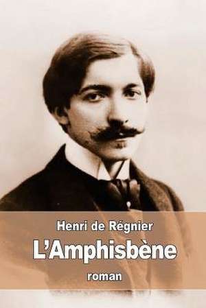 L'Amphisbene de Henri De Regnier