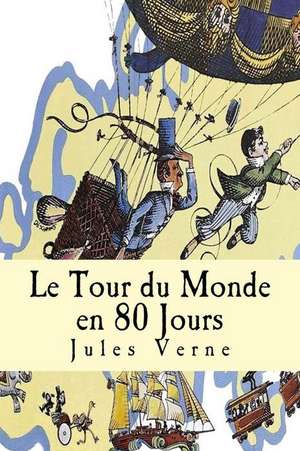 Le Tour Du Monde En 80 Jours de Jules Verne