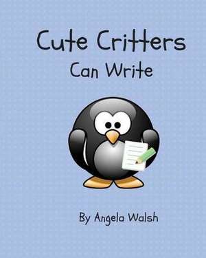 Cute Critters Can Write de Angela Walsh