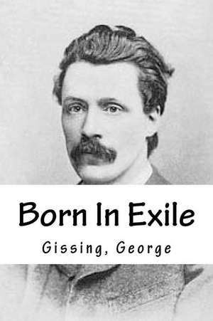 Born in Exile de Gissing George