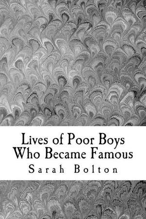 Lives of Poor Boys Who Became Famous de Sarah K. Bolton