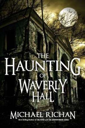 The Haunting of Waverly Hall de Michael Richan