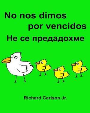 No Nos Dimos Por Vencidos de Richard Carlson Jr