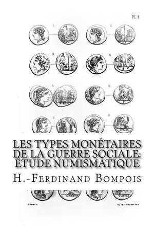 Les Types Monetaires de La Guerre Sociale de H. -Ferdinand Bompois