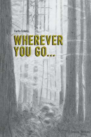 Wherever You Go... de Eckers, Curtis