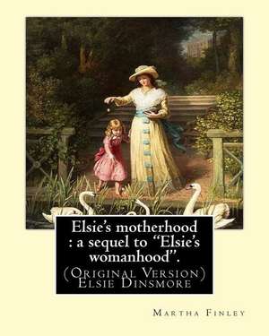 Elsie's Motherhood de Martha Finley