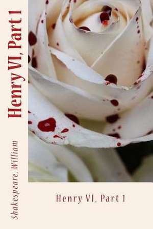 Henry VI, Part 1 de Shakespeare William