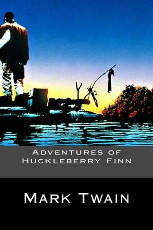 Adventures of Huckleberry Finn de Mark Twain