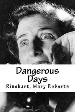 Dangerous Days de Rinehart Mary Roberts