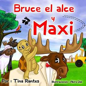 Bruce El Alce y Maxi de Tina Rantes