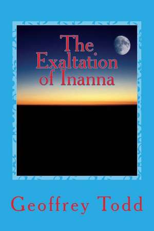 The Exaltation of Inanna de Geoffrey A. Todd