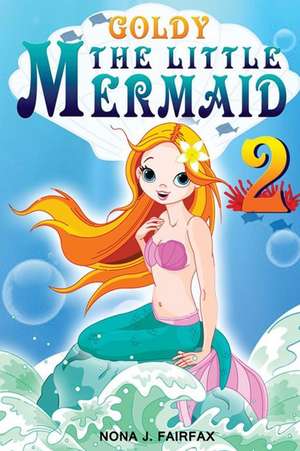 Goldy the Little Mermaid Book 2 de Nona J. Fairfax