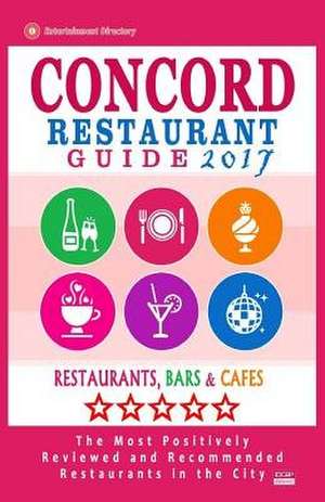 Concord Restaurant Guide 2017 de Chris M. Beatty