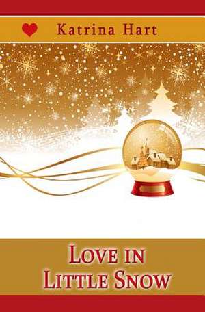 Love in Little Snow de Katrina Hart