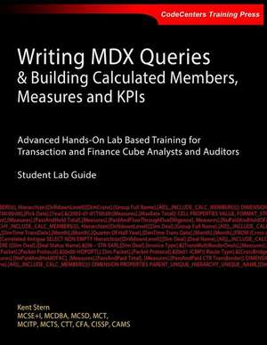 Writing MDX Queries & Building Calculated Members, Measures and Kpis de Stern, Kent