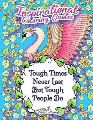 Tough Times Never Last Inspirational Coloring Quotes de Elisabeth Huffman