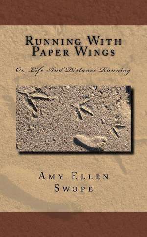 Running with Paper Wings de Swope, Amy Ellen