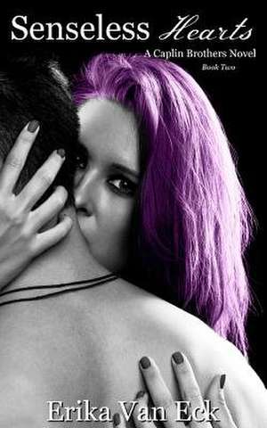 Senseless Hearts de Erika Van Eck
