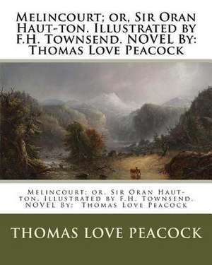 Melincourt; Or, Sir Oran Haut-Ton. Illustrated by F.H. Townsend. Novel by de Thomas Love Peacock