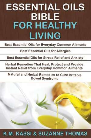 Essential Oils Bible for Healthy Living de MR K. M. Kassi