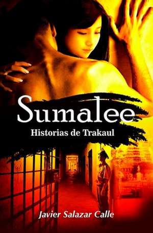 Sumalee Historias de Trakaul de Javier Salazar Calle