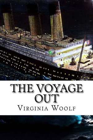 The Voyage Out Virginia Woolf de Virginia Woolf