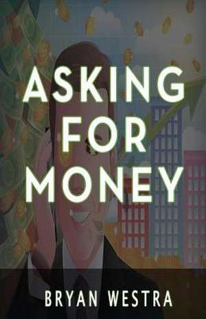 Asking for Money de Bryan Westra