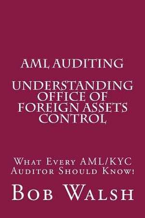 AML Auditing - Understanding Office of Foreign Assets Control de Bob Walsh