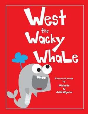 West the Wacky Whale de Michelle Wynter