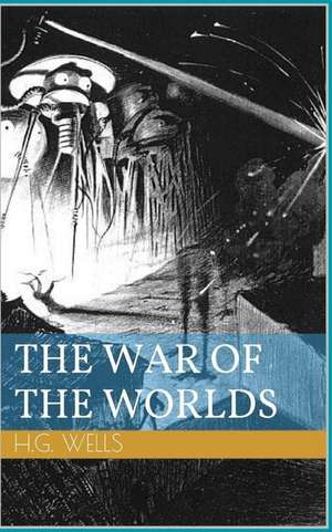 The War of the Worlds (Illustrated) de Herbert George Wells