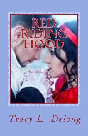 Red Riding Hood de Tracy Lynn DeLong