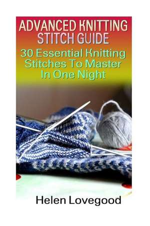 Advanced Knitting Stitch Guide de Lovegood, Helen