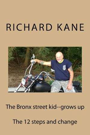 The Bronx Street Kid--Grows Up de Richard Kane